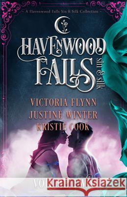 Havenwood Falls Sin & Silk Volume Two: A Havenwood Falls Sin & Silk Collection Kristie Cook Victoria Flynn Justine Winter 9781950455157 Ang'dora Productions, LLC