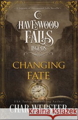 Changing Fate Havenwood Falls Collective               Kristie Cook Liz Ferry 9781950455195 Ang'dora Productions, LLC