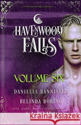 Havenwood Falls Volume Six: A Havenwood Falls Collection C. J. Pinard Belinda Boring Danielle Bannister 9781950455300