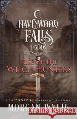 Rise of the Witch Hunters Havenwood Falls Collective               Kristie Cook Liz Ferry 9781950455393 Ang'dora Productions, LLC