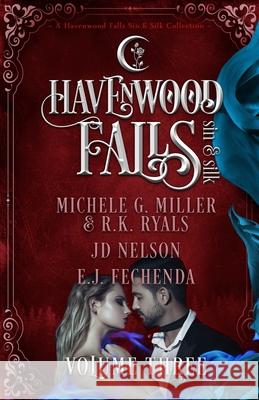 Havenwood Falls Sin & Silk Volume Three: A Havenwood Falls Sin & Silk Collection Michele G. Miller R. K. Ryals Jd Nelson 9781950455508 Ang'dora Productions, LLC