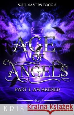 Age of Angels Part I: Awakened Kristie Cook 9781950455607 Ang'dora Productions, LLC
