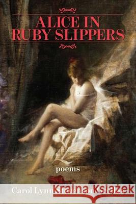 Alice in Ruby Slippers Carol Lynn Stevenson Grellas 9781950462773