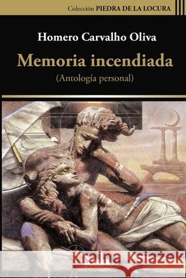 Memoria incendiada: Antología personal Haydeé Nilda Vargas, Teresa Domingo Catalá, Miguel Sánchez-Ostiz 9781950474080