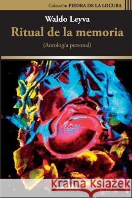 Ritual de la Memoria: (Antología personal) Leyva, Waldo 9781950474219 Nueva York Poetry Press LLC