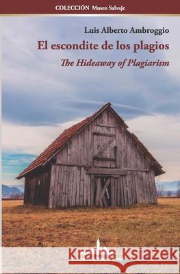 El escondite de los plagios: The Hideaway of Plagiarism (Bilingual Edition) Luis Alberto Ambroggio 9781950474363 Nueva York Poetry Press LLC