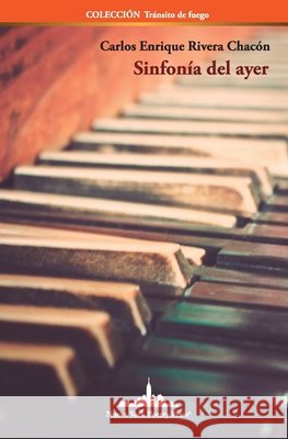 Sinfonía del ayer Carlos Enrique Rivera Chacón 9781950474370