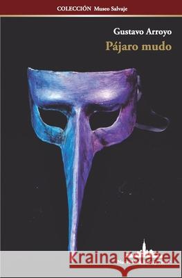 Pájaro mudo Gustavo Arroyo 9781950474462 Nueva York Poetry Press LLC