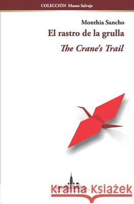 El rastro de la grulla: The Crane's Trail (Bilingual edition) Monthia Sancho 9781950474547 Nueva York Poetry Press LLC