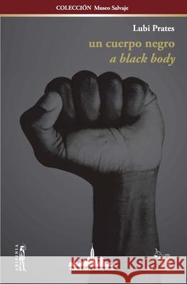 Un Cuerpo Negro: A BLACK BODY (Bilingual edition) Lubi Prates 9781950474806 Nueva York Poetry Press LLC