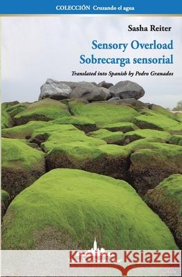 Sensory Overload: Sobrecarga Sensorial (Bilingual edition) Pedro Granados Francisco Trejo Marisa Russo 9781950474912 Nueva York Poetry Press LLC