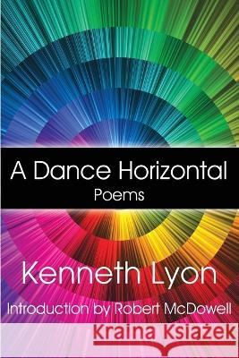 A Dance Horizontal Kenneth Lyon   9781950475322 Homestead Lighthouse Press