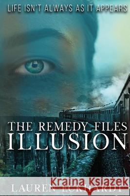 The Remedy Files: Illusion Lauren Eckhardt 9781950476084 Burning Soul Press