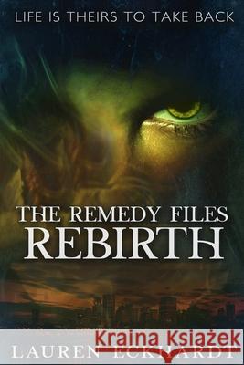 The Remedy Files: Rebirth Lauren Eckhardt 9781950476107 Burning Soul Press