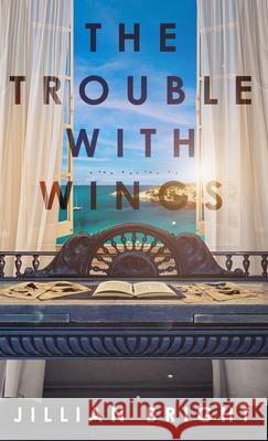 The Trouble with Wings Jillian Bright 9781950476275