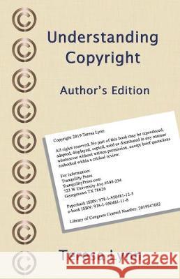 Understanding Copyright: Author's Edition Teresa Lynn 9781950481125 Tranquility Press