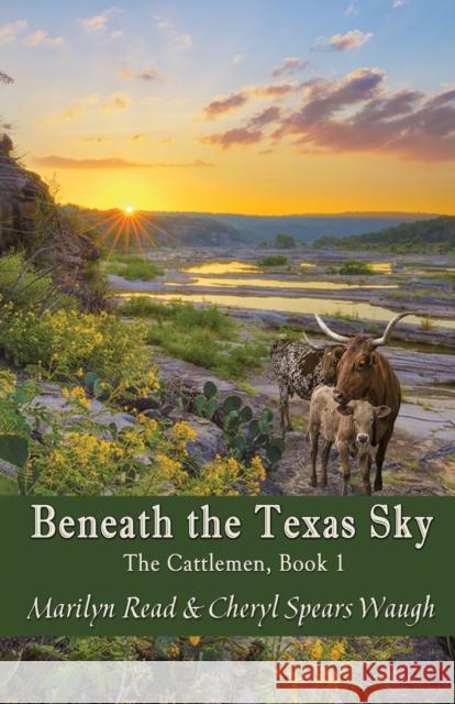 Beneath the Texas Sky Marilyn Read Cheryl Spear 9781950481194 Tranquility Press