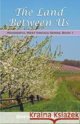The Land Between Us Brenda O'Bannion 9781950481347 Tranquility Press