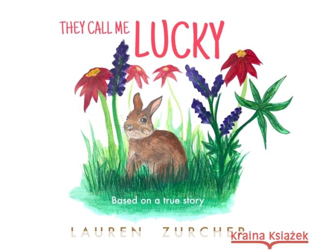 They Call Me Lucky Lauren Zurcher, Lauren Zurcher 9781950484102 Spring Cedars LLC