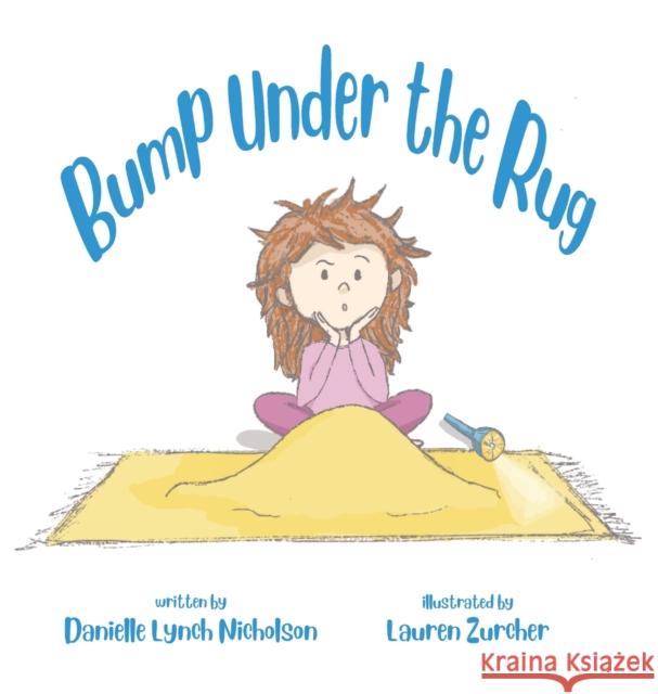 Bump Under the Rug Danielle Lynch Nicholson, Lauren Zurcher 9781950484249 Spring Cedars LLC