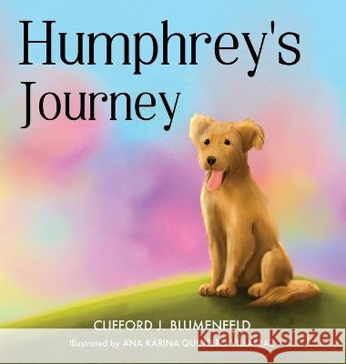 Humphrey\'s Journey Clifford J. Blumenfeld Ana Karina Quinter 9781950484577 Spring Cedars LLC