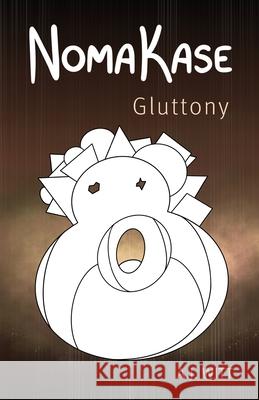 NomaKase: Gluttony (Fifth Dinner Service) A. J. Witt 9781950484980 Spring Cedars LLC