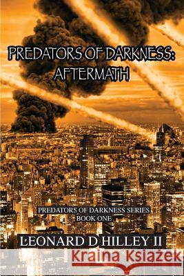 Predators of Darkness: Aftermath: Predators of Darkness Series Leonard D. Hille E. Douglas 9781950485024 Deimosweb Publishing