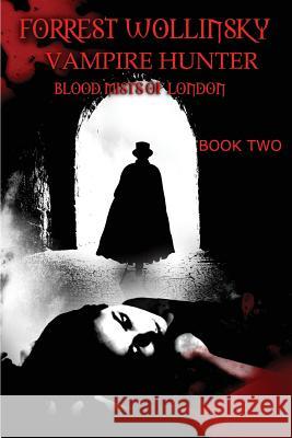 Forrest Wollinsky Vampire Hunter: Blood Mists of London Leonard D. Hille 9781950485086 Deimosweb Publishing