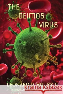 The Deimos Virus: Predators of Darkness Series: Book Five Leonard D. Hille Ellie Douglas 9781950485185 Deimosweb Publishing