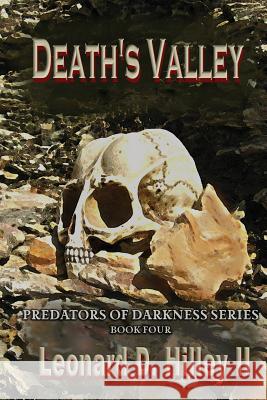 Death's Valley: Predators of Darkness Series: Book Four Leonard D. Hille Christal a. Hilley 9781950485208 Deimosweb Publishing