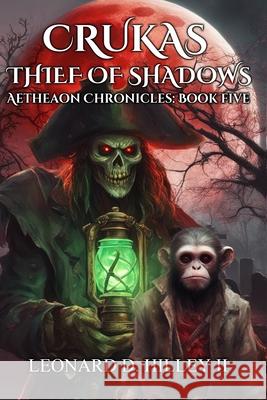 Crukas: Thief of Shadows Leonard D., II Hilley 9781950485307