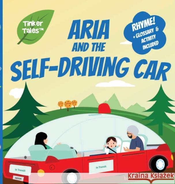 Aria and the Self-Driving Car (Tinker Tales): Playful Rhyming Picture Book about Autonomous Cars for Kids Ages 3-8 Dhoot 9781950491094 Tinker Tales
