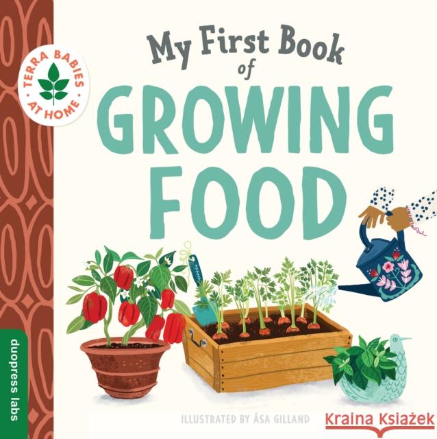 My First Book of Growing Food: Create Nature Lovers with This Earth-Friendly Book for Babies and Toddlers. Duopress Labs 9781950500710 Duopress