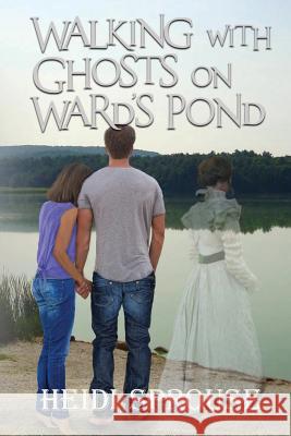 Walking with Ghosts on Ward's Pond Heidi Sprouse 9781950502004