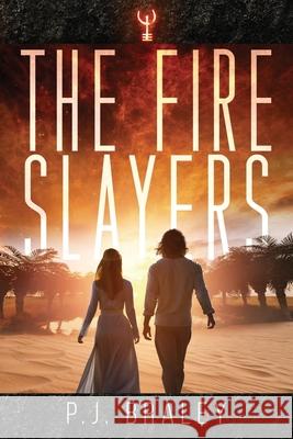 The Fire Slayers Pj Braley 9781950502325