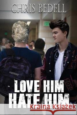 Love Him/Hate Him Chris Bedell 9781950502356