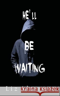 He'll Be Waiting Liz Alterman 9781950502387 Willow River Press