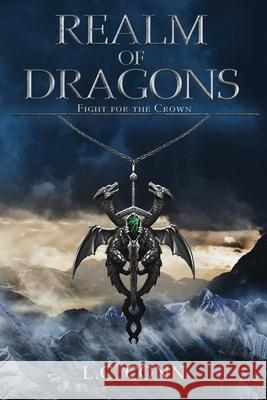 Realm of Dragons: Fight for the Crown L C Conn 9781950502394 Liminal Books