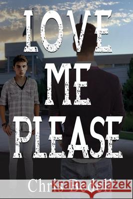 Love Me Please Chris Bedell 9781950502653 Willow River Press