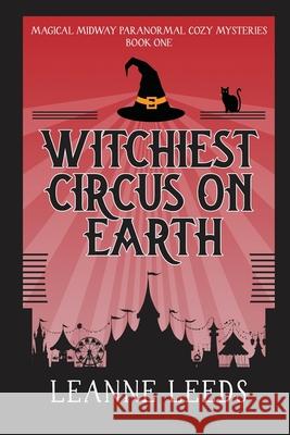 Witchiest Circus on Earth Leanne Leeds 9781950505012 Badchen Publishing