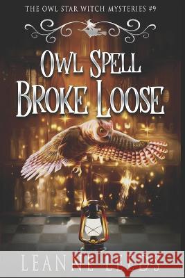 Owl Spell Broke Loose Leanne Leeds 9781950505647 Badchen Publishing