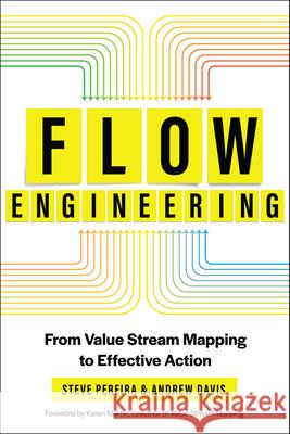 Flow Engineering: Using Value Stream Mapping to Achieve Clarity, Value, and Flow Andrew Davis 9781950508457 It Revolution Press