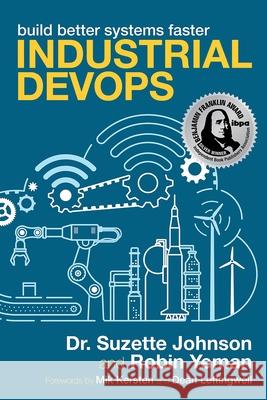 Industrial Devops: Build Better Systems Faster  9781950508792 It Revolution Press