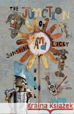 The Junction of Sunshine and Lucky Holly Schindler 9781950514069