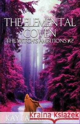 The Elemental Coven Kayla Frederick 9781950530489
