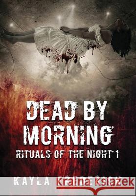 Dead by Morning Kayla Frederick Danielle Yeager 9781950530519