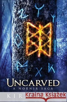 Uncarved - A Nornir Saga Kira Shay 9781950532063