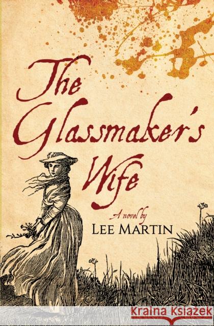 The Glassmaker's Wife Lee Martin 9781950539482 Dzanc Books