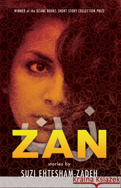 Zan: Stories Suzi Ehtesham-Zadeh 9781950539932 Dzanc Books