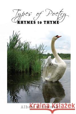 Types of Poetry: Rhymes to Thyme Albert F. Schmid 9781950540112